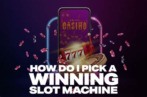 how do you pick a winning slot machine